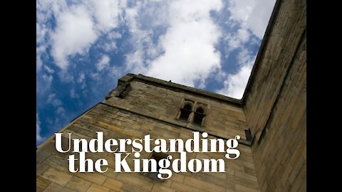 Understanding the Kingdom - Part 1