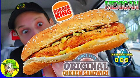 Burger King® MEXICAN ORIGINAL CHICKEN SANDWICH Review 🍔👑🇲🇽🐔 International OCS 🌎 Peep THIS Out! 🕵️‍♂️