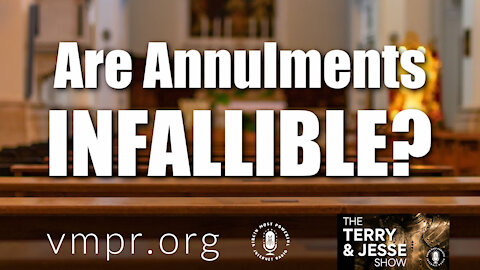 04 Mar 21, The Terry and Jesse Show: Are Annulments Infallible?