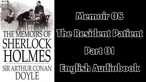 The Resident Patient (Part 01) || The Memoirs of Sherlock Holmes by Sir Arthur Conan Doyle