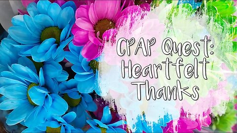 CPAP Quest: Heartfelt Thanks