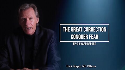 The Great Correction Ep3 Conquer Fear Rick Nappi #NappiReport