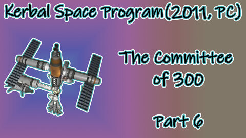 Kerbal Space Program(2011, PC) Longplay - The Committee of 300 Part 6(No Commentary)