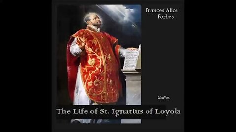 The Life of St. Ignatius of Loyola by Frances Alice Forbes - FULL AUDIOBOOK