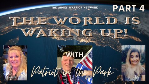 The World is Waking Up! Part 4 with Patriot in the Park