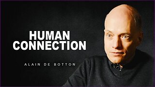 Alain de Botton On Human Connection and Rediscovering Love