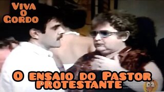 Viva o Gordo; o figurante e o ensaio do Pastor protestante 😂😂