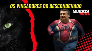 Miados News - Eles são os vingadores do Descondenado.