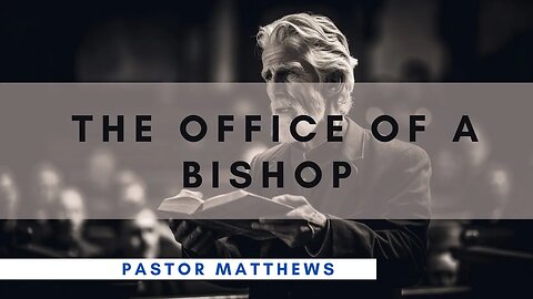 "The Office of a Bishop" | Abiding Word Baptist