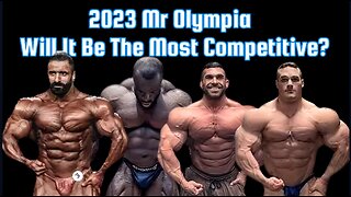 MR OLYMPIA 2023|THE MOST COMPETITIVE EVER?