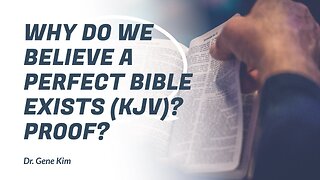 Why Do We Believe a Perfect Bible Exists (KJV) Proof