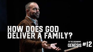 Genesis #12 - How Does God Deliver a Family