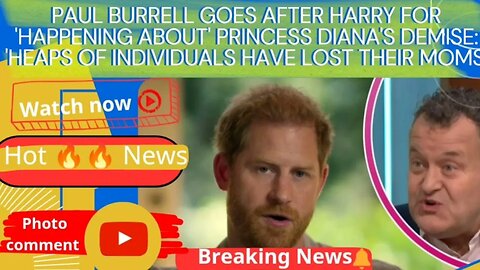 Paul Burrell goes after Harry for 'happening about' Princess Diana's demise: 'Heaps of individuals