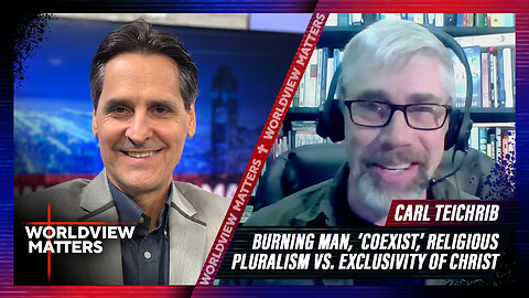 Carl Teichrib: Burning Man, Religious Pluralism vs. Exclusivity Of Christ | Worldview Matters