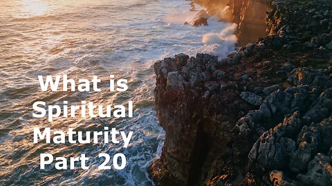 What is Spiritual Maturity Part 20