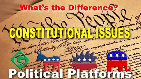 142: Political Platform Differences-The Constitution