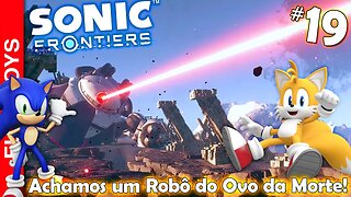 SONIC FRONTIERS #19 🔵 TAILS me ajudou a HACKEAR um Robô do Ovo da Morte! 🐱‍💻🥚💀