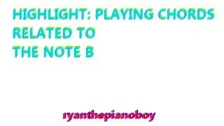 Highlight: Playing Chords Related to the Note B