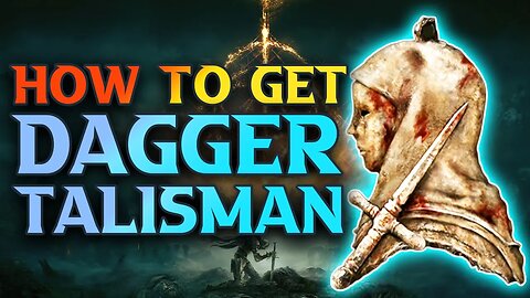 How To Get Dagger Talisman In Elden Ring
