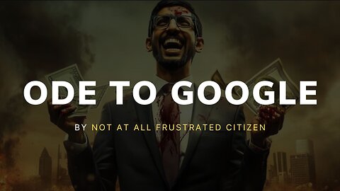 Ode to Google - by Not at all frustrated citizen