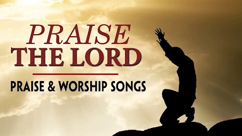 2 HOURS NONSTOP PRAISE & WORSHIP SONGS