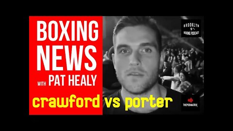 BOXING NEWS - ARE YOU READY FOR CRAWFORD VS PORTER ?