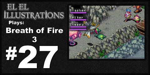 El El Plays Breath of Fire 3 Episode 27: With Friends Like These