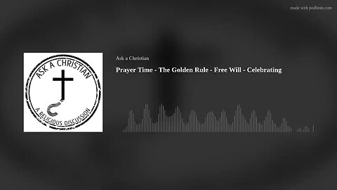 Prayer Time - The Golden Rule - Free Will - Celebrating Christmas