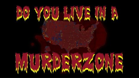 DO YOU LIVE IN A MURDERZONE
