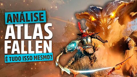 Atlas Fallen - Vale a Pena Jogar? | REVIEW/ANÁLISE