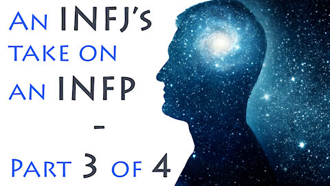 INFJs take on INFPs - Part 3 (INFP - Fi and INFJ - Fe Differences)
