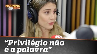 Bettina é privilegiada? “Privilégio não é a palavra”