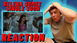 Selena Gomez - Single Soon - IRISH REACTION