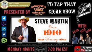 Steve Martin of Casa 1910 Cigars. I'd Tap That Cigar Show Episode 241