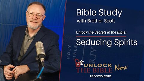 Unlock the Bible Now! - Seducing Spirits