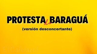Protesta de Baraguá (versión desconcertante)