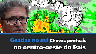 Geadas e chuvas intensas no Sul e pontuais no centro-oeste do País. A previsão do tempo