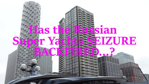 Has the Russian super yachts seizure BACKFIRED…?