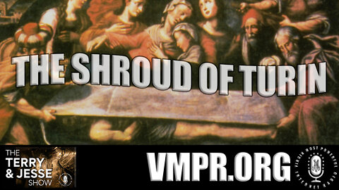 15 Mar 22, The Terry & Jesse Show: Is the Shroud of Turin Real?