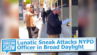 Lunatic Sneak Attacks NYPD Officer in Broad Daylight