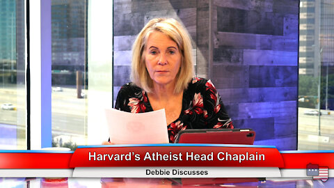 Harvard’s Atheist Head Chaplain | Debbie Discusses 8.30.21