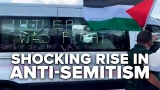 Shocking Rise in Anti-Semitism Sparked by Hamas-Israel War 05/28/21