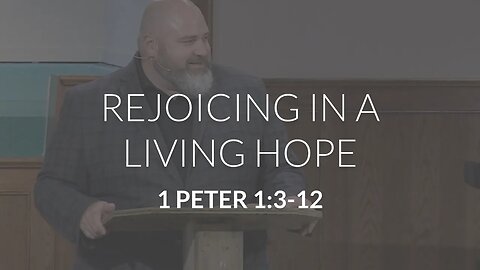 Rejoicing in a Living Hope (1 Peter 1:3-12)