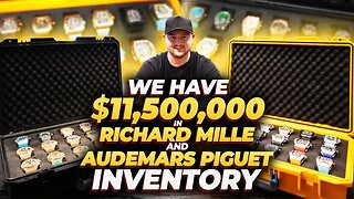 We Have $11,500,000 in Richard Mille and Audemars Piguet Inventory!