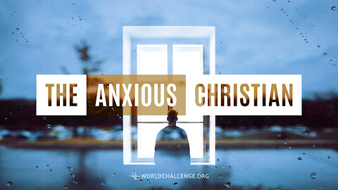 The Anxious Christian - Gary Wilkerson - September 29, 2021