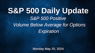 S&P 500 Daily Market Update for Monday May 20, 2024