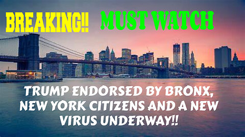 BREAKING! TRUMP ENDORSED BY BRONX, NEW YORK CITIZENS AND A NEW VIRUS UNDERWAY!! MUST WATCH!