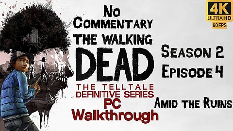 Telltale's The Walking Dead Definitive Edition S2 E4 - Amid the Ruins 4K Ultra 60 fps