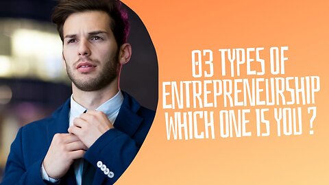 03 Types of Entrepreneurship | Which One is You? | The Entrepreneurial Trio: Discover Your Type