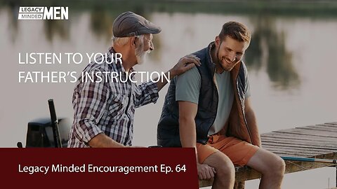 Listen to Your Father's Instruction | Dr. Sam Hollo | Legacy Minded Encouragement